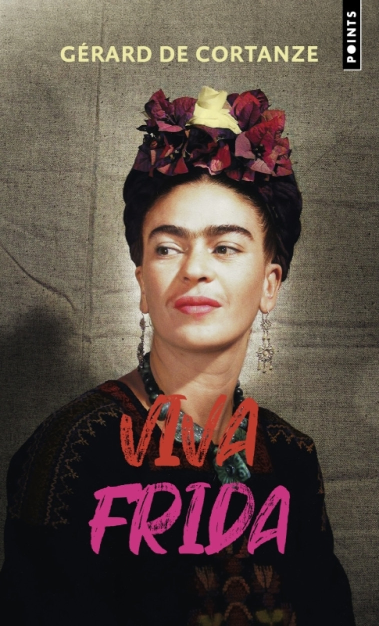 Viva Frida - gerard de cortanze, gerard de cortanze - POINTS
