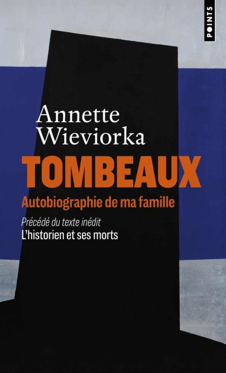 Tombeaux. Autobiographie de ma famille - Annette Wieviorka, Annette Wieviorka - POINTS
