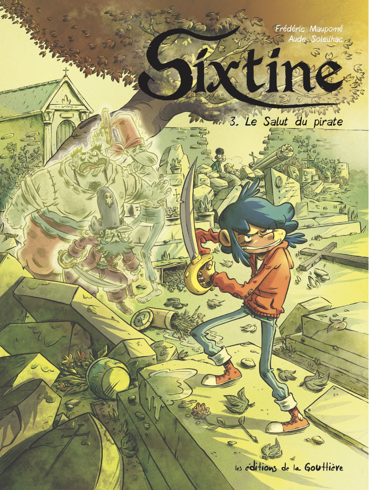 Sixtine - Tome 3 - Le salut du pirate - Aude Soleilhac, Frédéric Maupome, Aude Soleilhac, Frédéric Maupome - DE LA GOUTTIERE
