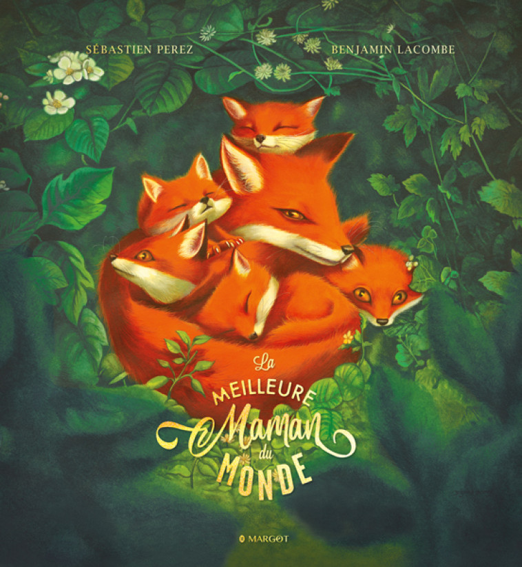 La Meilleure Maman du Monde - Sébastien Perez, Benjamin Lacombe, Sébastien Perez, Benjamin Lacombe - MARGOT