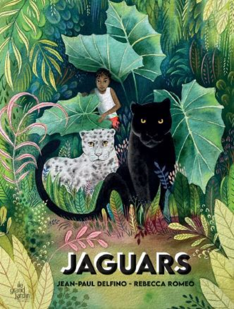 Jaguars - Rebecca Roméo, Jean Paul Delfino, Rebecca Roméo, Jean Paul Delfino - LE GRAND JARDIN