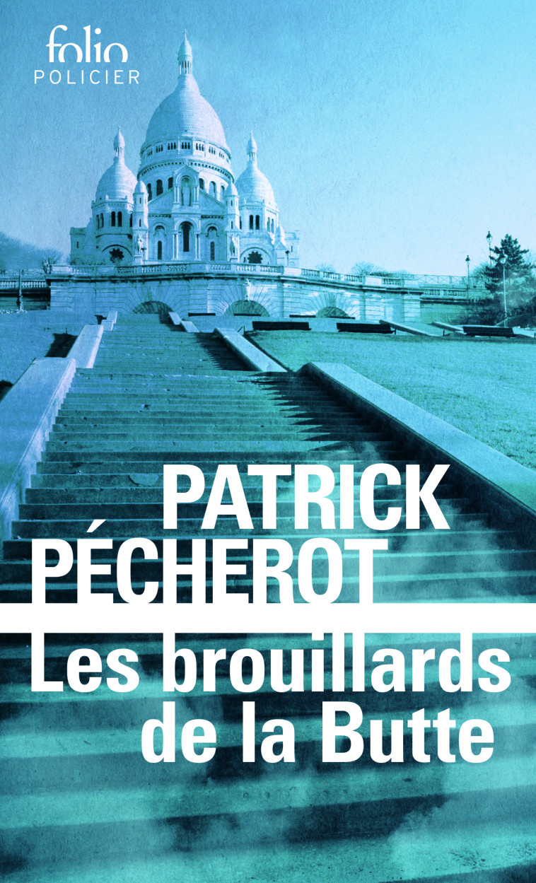 Les brouillards de la Butte - Patrick Pécherot, Patrick Pécherot - FOLIO