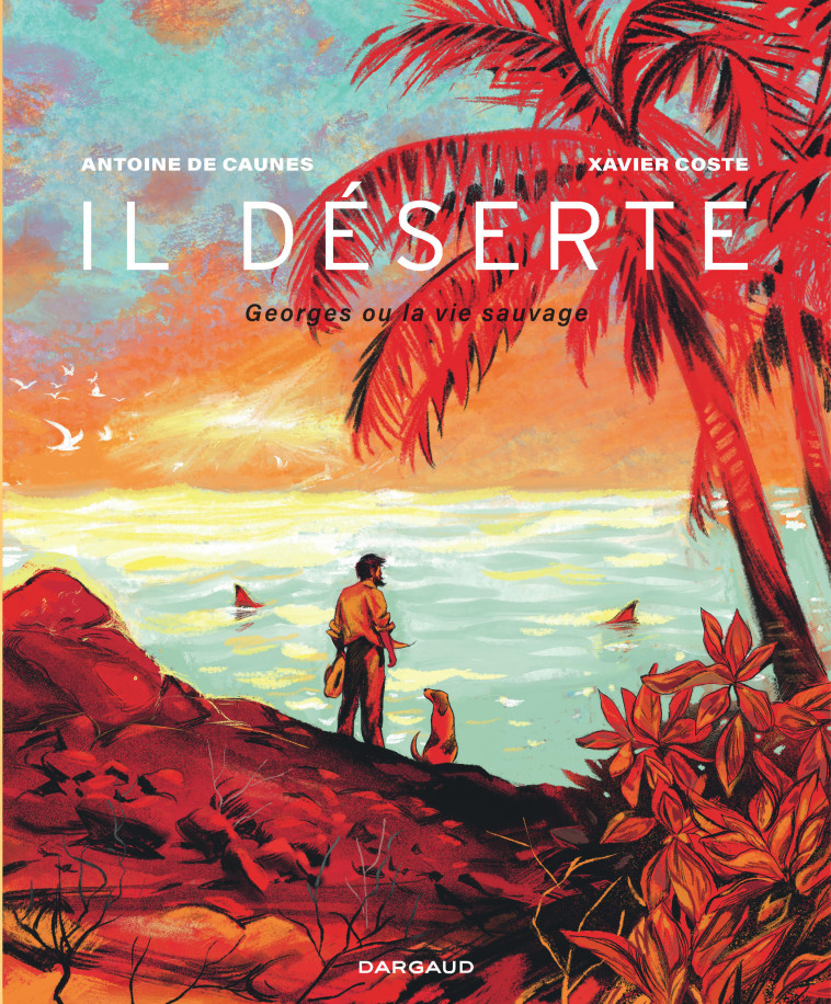 Il déserte -  Coste Xavier,  Coste Xavier,  De Caunes Antoine - DARGAUD