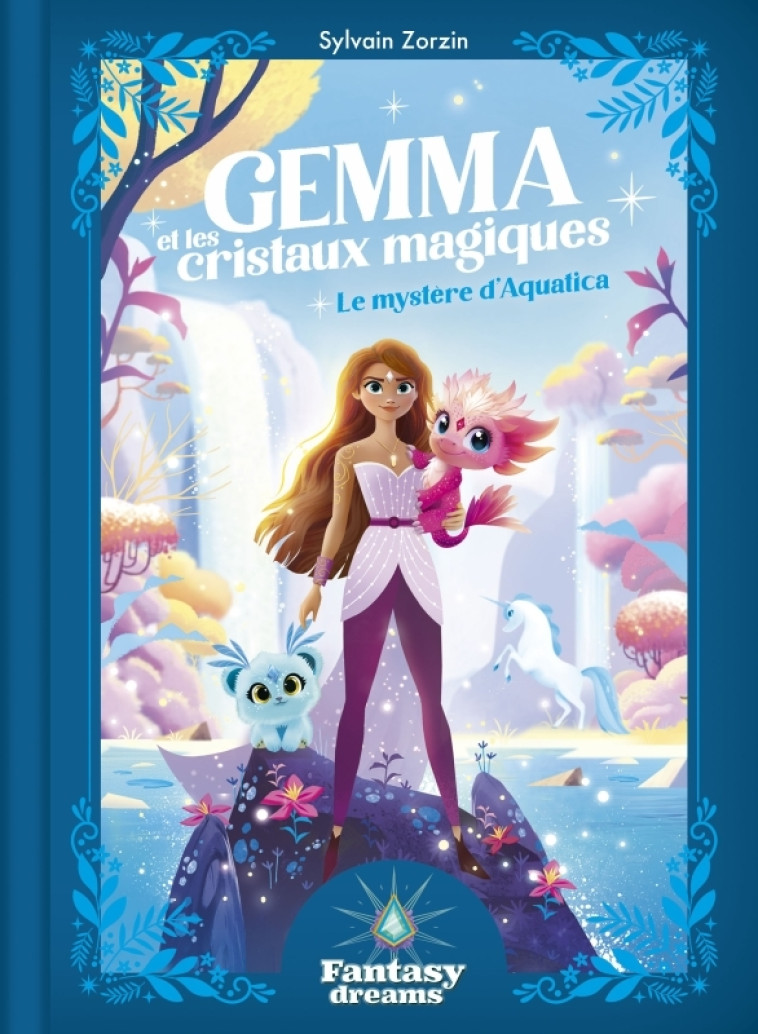 Gemma et les cristaux magiques - Le mystère d'Aquatica - Sylvain Zorzin, Juliette Oberndorfer - FLEURUS