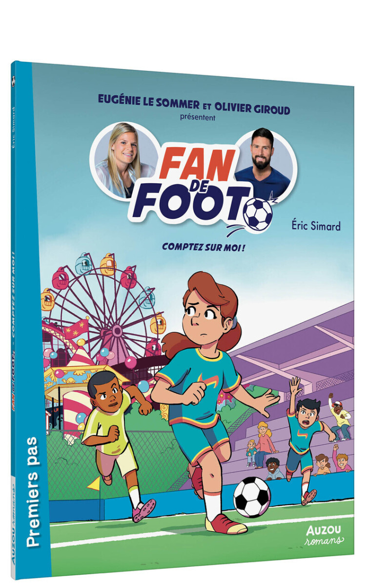 Fan de Foot - Tome 9 Comptez sur moi ! - Éric Simard, Karim Friha, Eugénie Le Sommer, Olivier Giroud - AUZOU