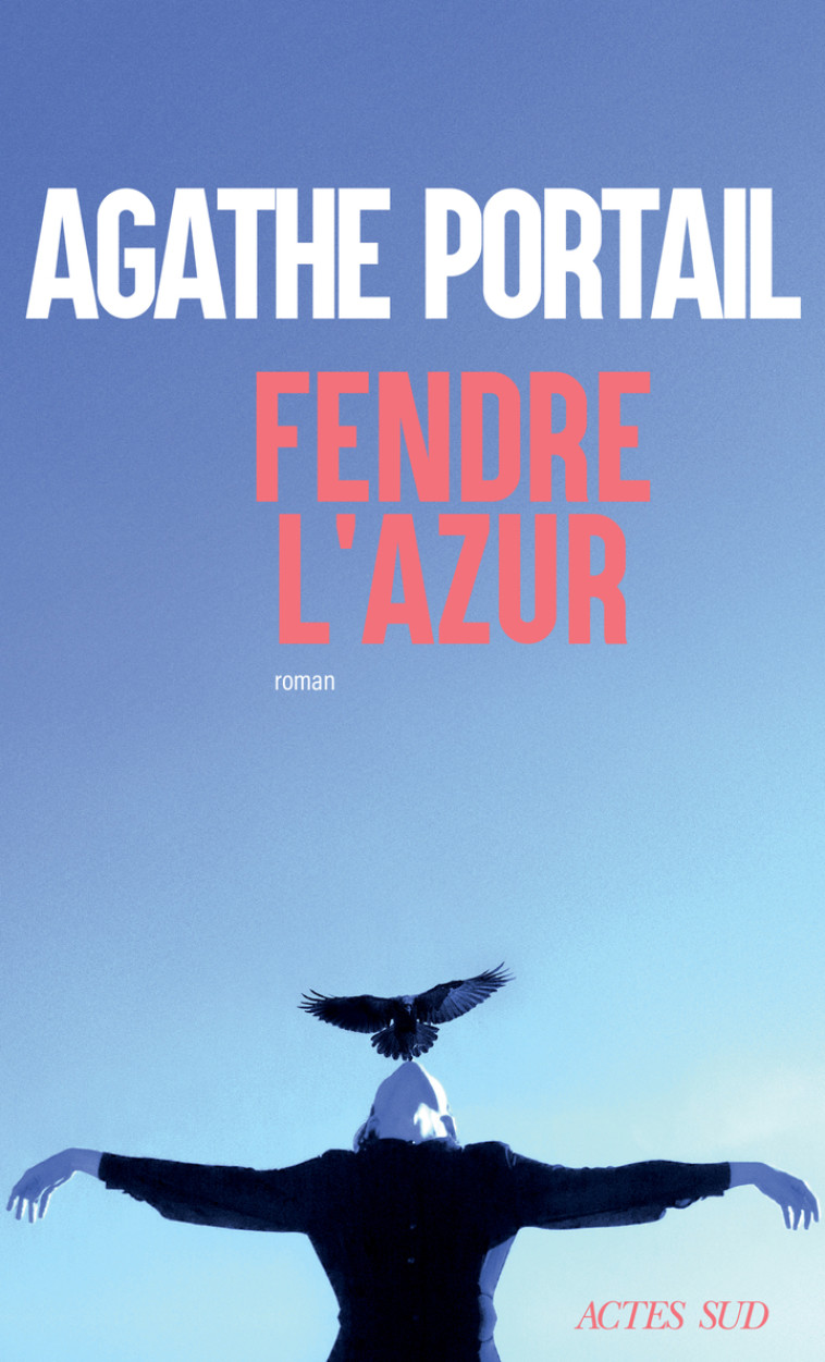 Fendre l'azur - Agathe Portail, Agathe Portail - ACTES SUD