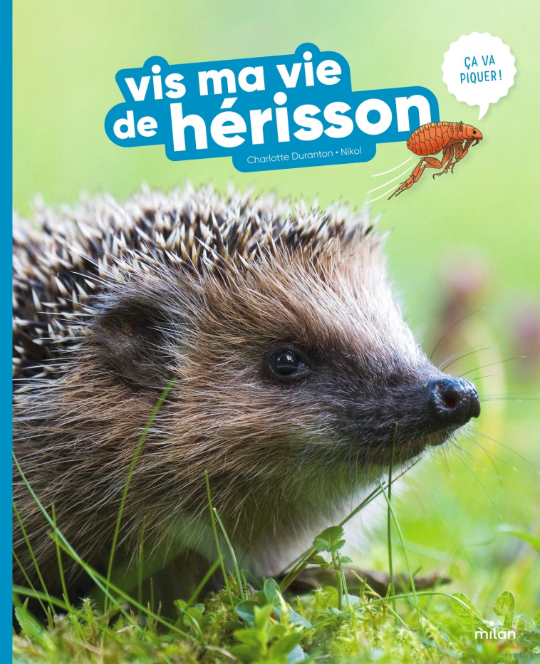 Vis ma vie de hérisson - Charlotte Duranton,  Nikol - MILAN