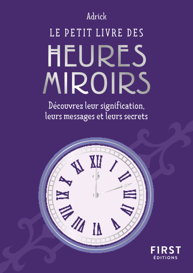 Le Petit livre des heures miroirs - Philippe Chavanne,  Adrick - FIRST