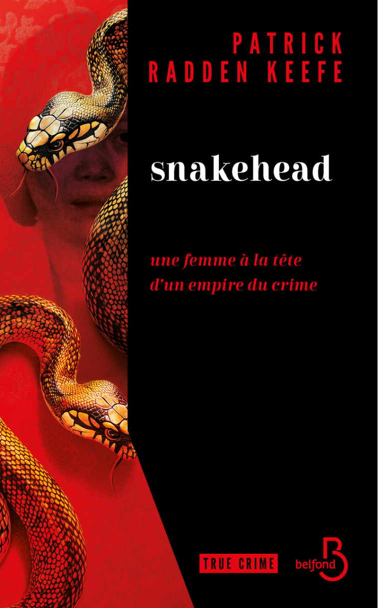 Snakehead - Une femme à la tête d'un empire du crime - Patrick Radden Keefe, Chloé Royer - BELFOND