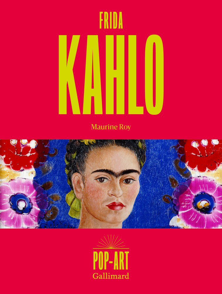 Frida Kahlo -  ANONYMES, Maurine Roy - GALLIMARD