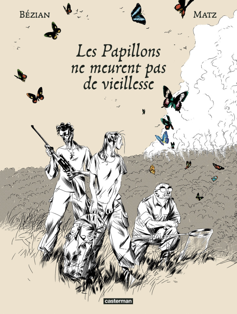 Les Papillons ne meurent pas de vieillesse -  BEZIAN/MATZ,  Matz, Frédéric Bézian, Frédéric Bézian,  Matz - CASTERMAN