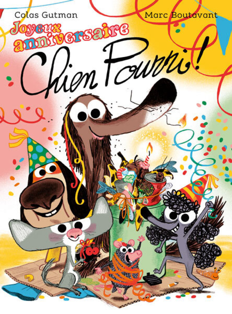 Joyeux anniversaire Chien Pourri -  Gutman Colas, Colas Gutman, Marc Boutavant - EDL