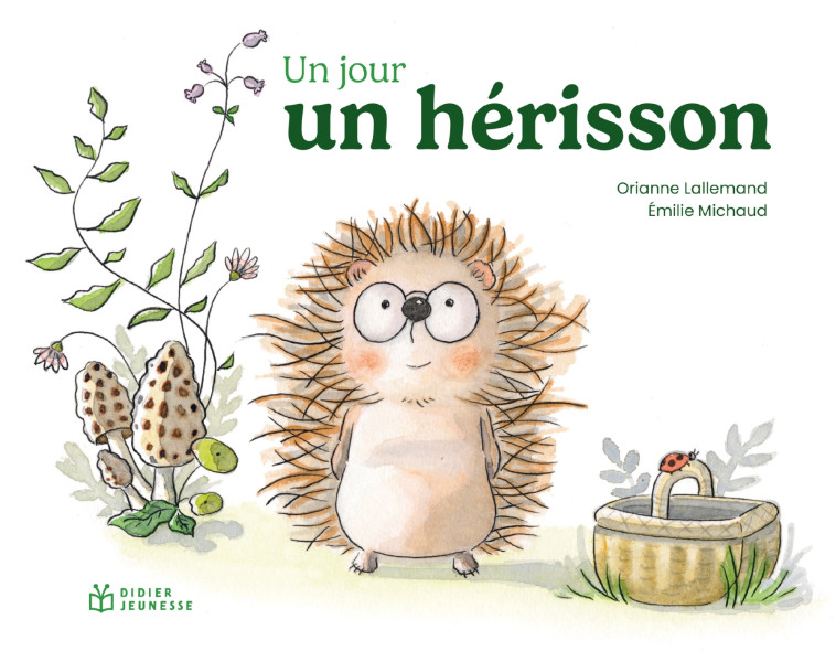 Un jour, un hérisson - Orianne Lallemand, Émilie MICHAUD - DIDIER JEUNESSE