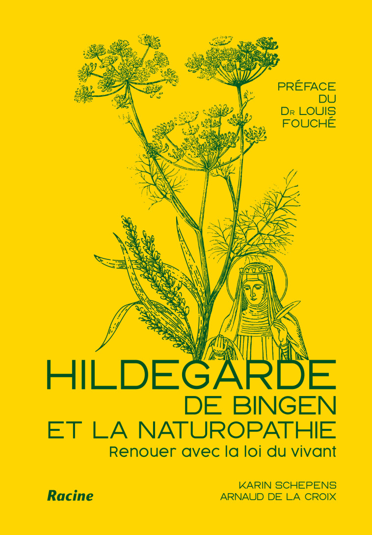 Hildegarde de Bingen et la naturopathie - Karin Schepens, Arnaud De La Croix, Louis Dr Fouché - RACINE BE