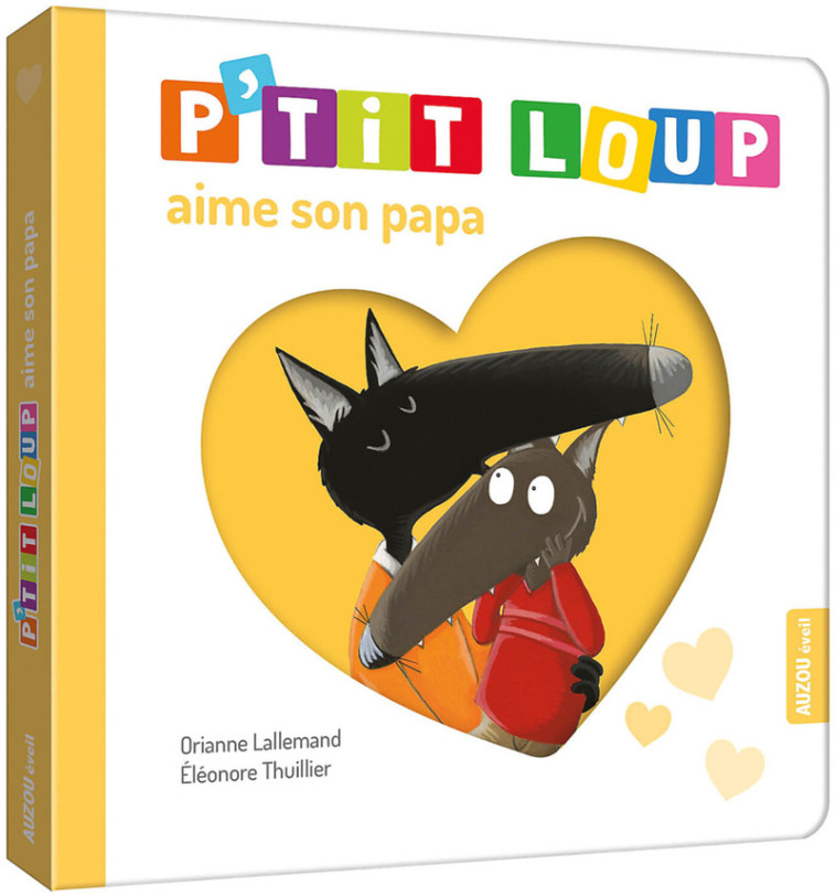 P'tit Loup aime son papa - Orianne Lallemand, Éléonore THUILLIER, Éléonore THUILLIER - AUZOU
