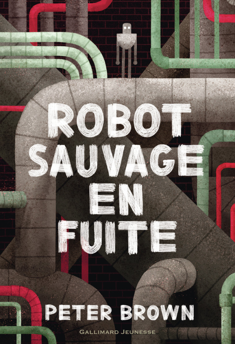 Robot sauvage en fuite -  PETER BROWN, Peter Brown, Peter Brown, Alice Marchand - GALLIMARD JEUNE