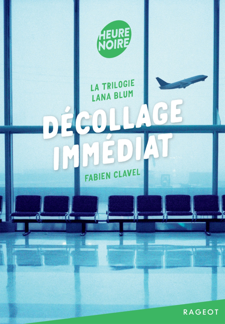 La trilogie Lana Blum - Décollage immédiat - Fabien Clavel - RAGEOT