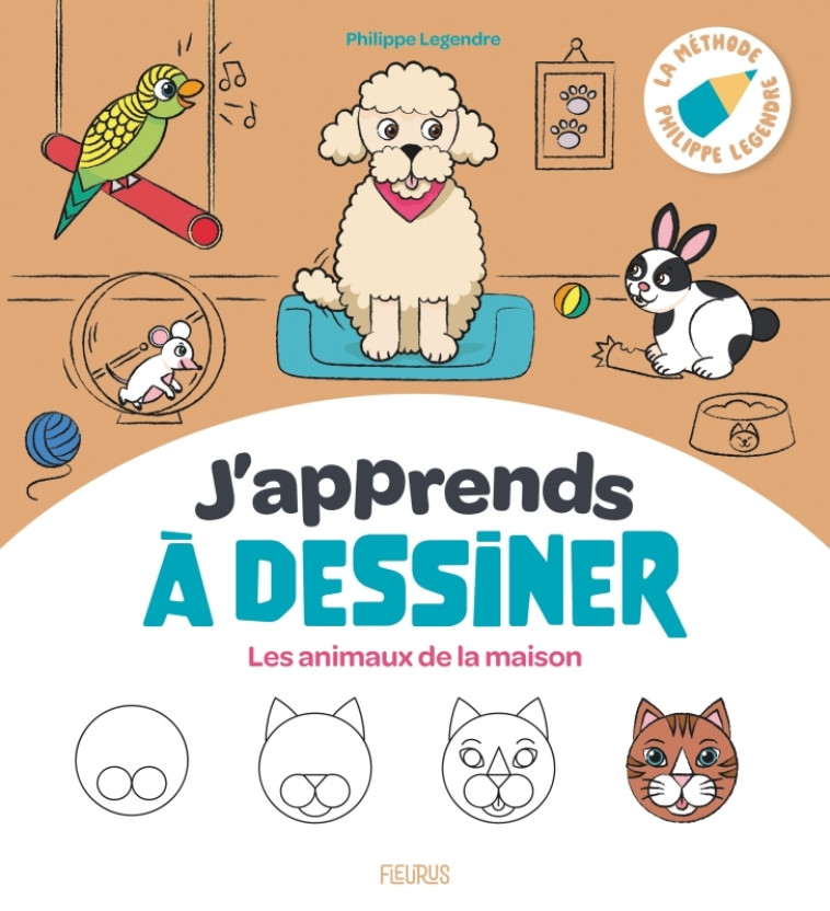 J'apprends à dessiner les animaux de la maison - Philippe Legendre, Clémentine Guivarc'h - FLEURUS