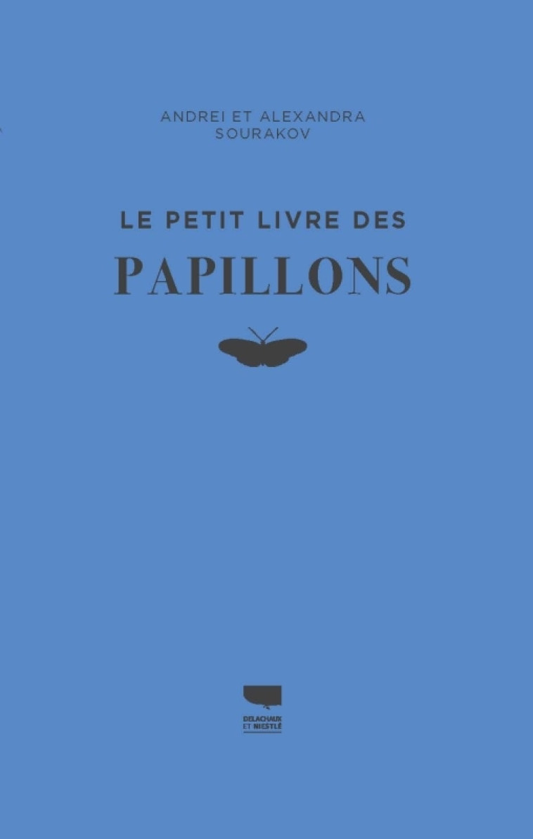 Le Petit livre des papillons - Alexandra Sourakov, Andrei Sourakov - DELACHAUX