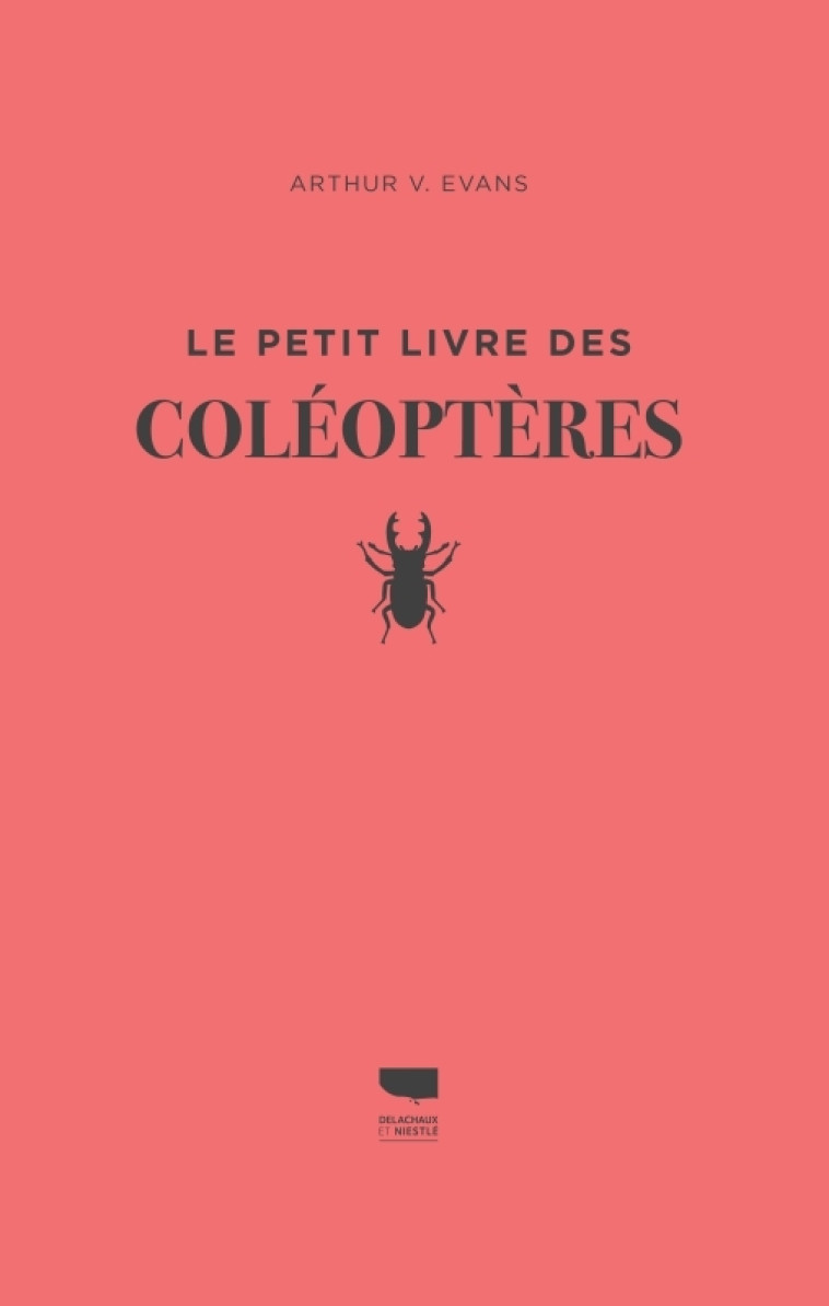 Le Petit livre des coléoptères - Arthur V. Evans - DELACHAUX