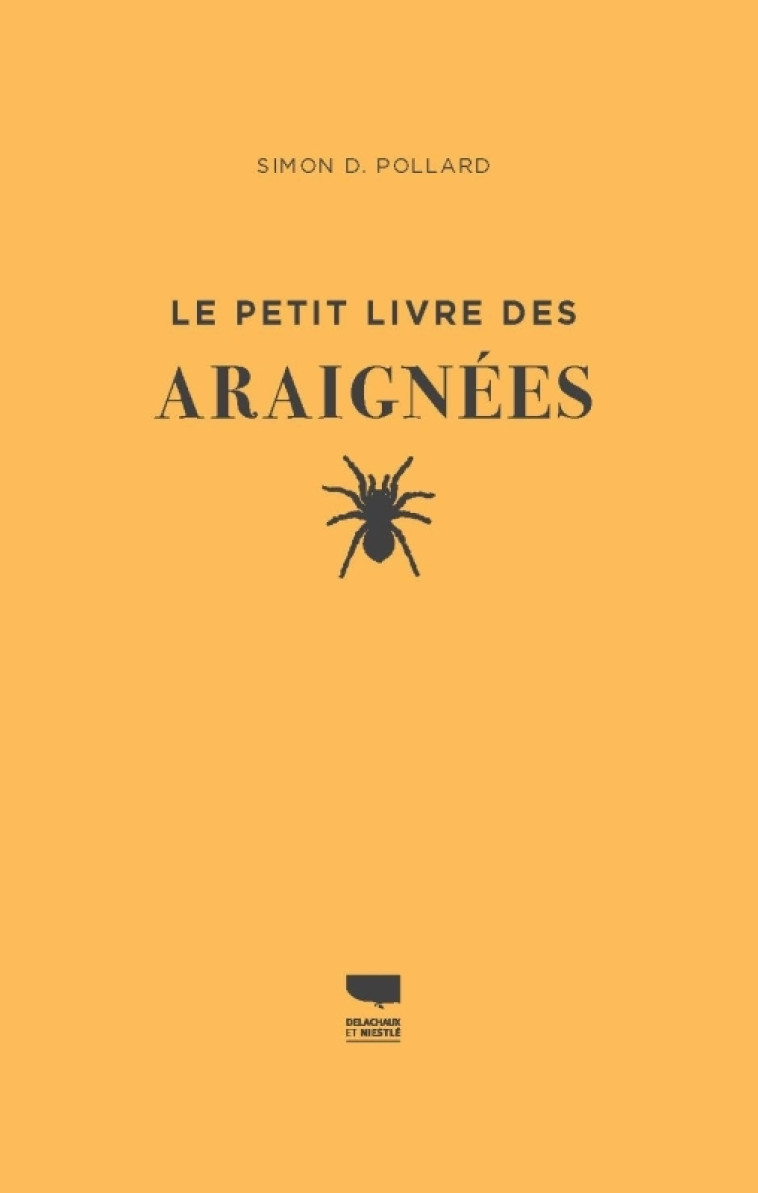 Le Petit livre des araignées - Simon D. Pollard - DELACHAUX