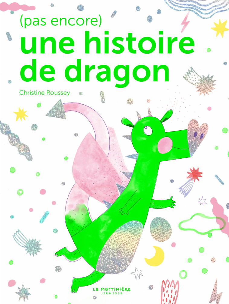 (Pas encore) une histoire de dragon - Christine Roussey - MARTINIERE J