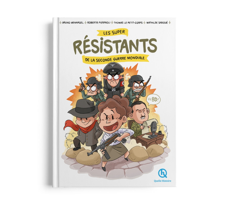 Les super résistants de la Seconde Guerre mondiale - Bruno Wennagel, Mathieu Ferret, Roberta Pierpaoli, Thomas Le Petit-Corps - QUELLE HISTOIRE