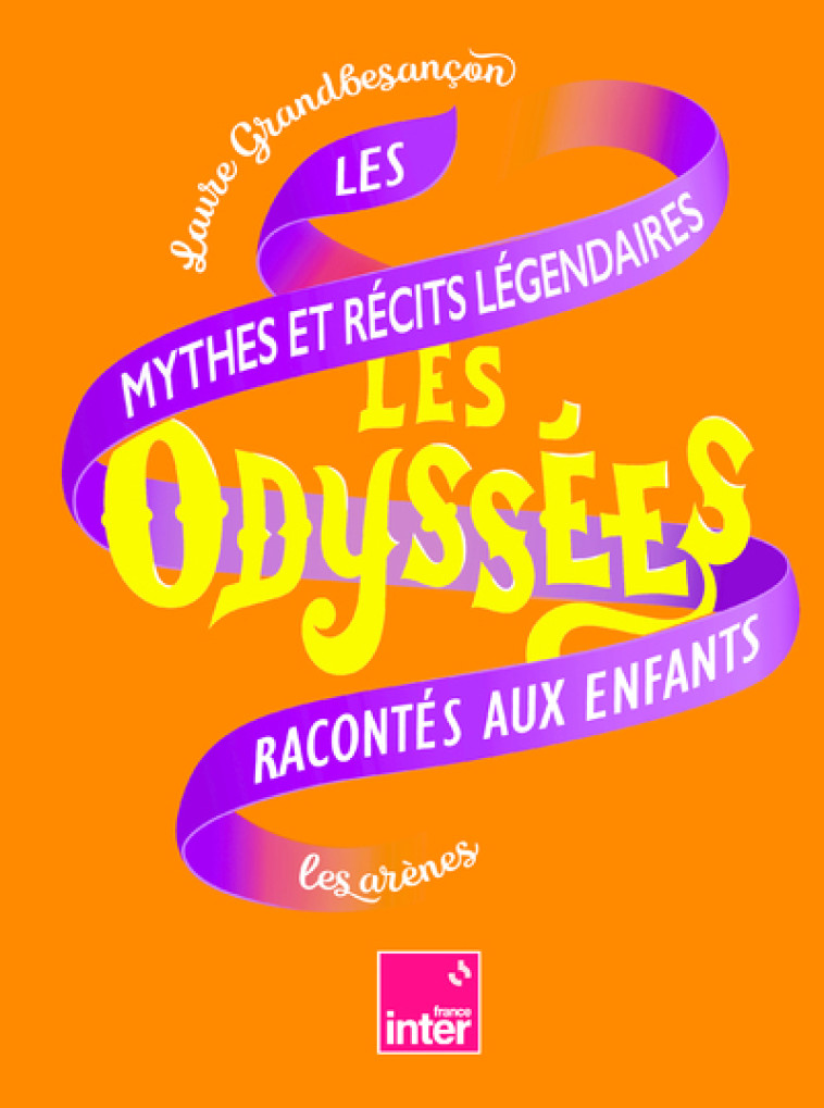 Les Odyssées - Les mythes et récits légendaires racontés aux enfants - Tome 2 - Laure Grandbesancon, Simon Bailly, Léonard Dupond, Aline Bureau,  Cruschiform,  Gazhole - ARENES