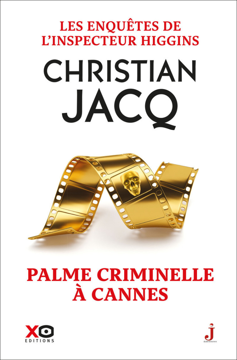 Les enquêtes de l'inspecteur Higgins - Tome 56 Palme criminelle à Cannes - Christian Jacq - XO