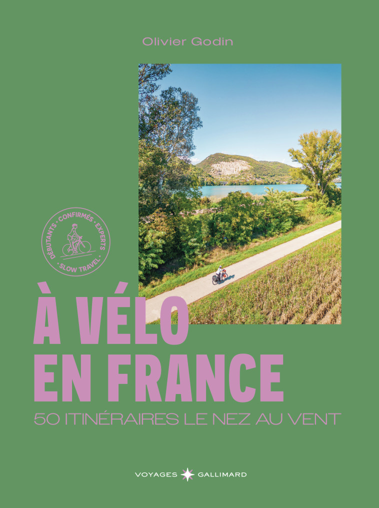 À vélo en France -  OLIVIER GODIN, Olivier Godin - GALLIM LOISIRS
