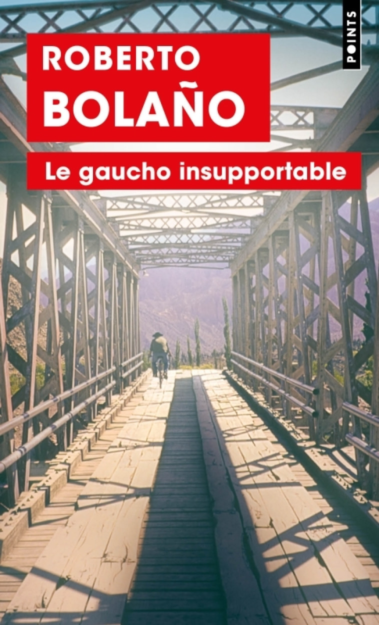 Le Gaucho insupportable - Roberto Bolaño, Robert Amutio - POINTS