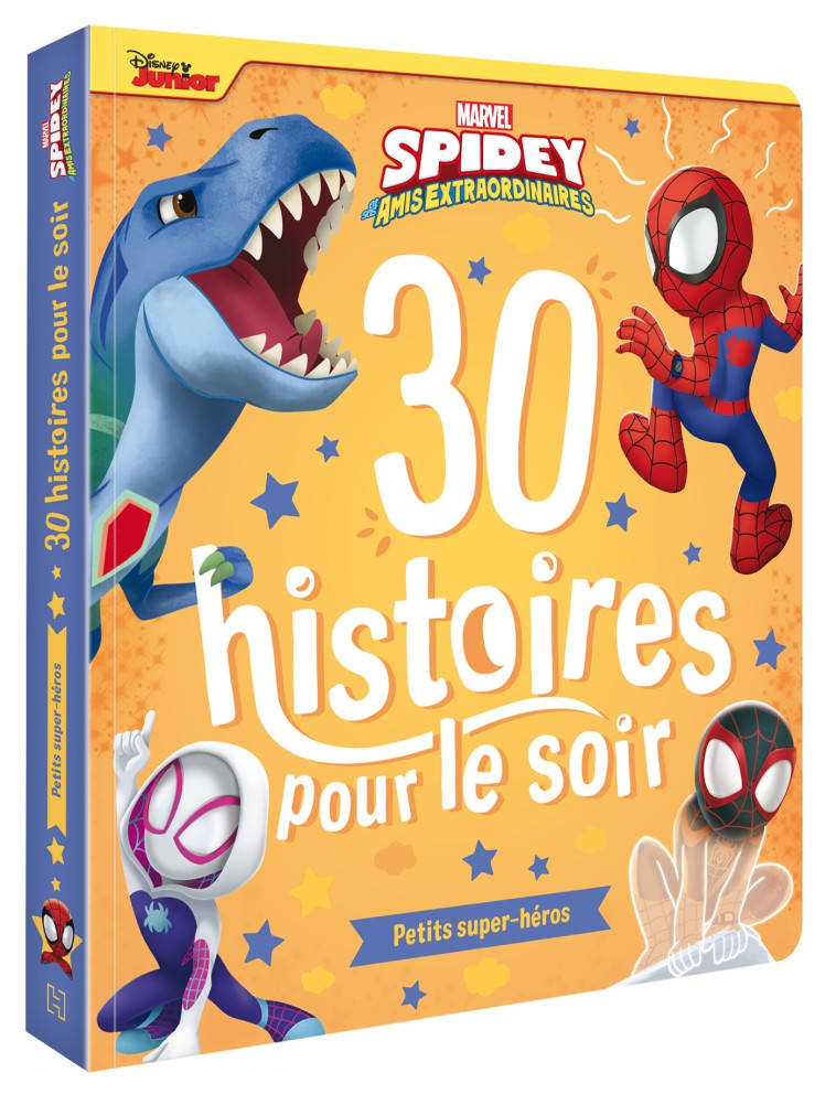 SPIDEY ET SES AMIS EXTRAORDINAIRES - 30 Histoires pour le soir : Petits super-héros -  - DISNEY HACHETTE