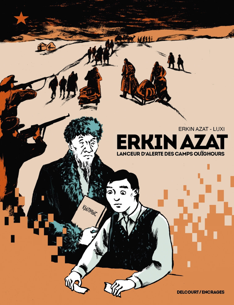 Erkin Azat, lanceur d'alerte des camps ouïghours -  Luxi, Meiirbek Sailanbek, Erkin Azat - DELCOURT