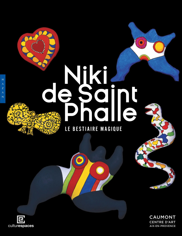 Niki de Saint Phalle (catalogue officiel d'exposition) - Lucia Pesapane, Claude d'Anthenaise, Raphaëlle Saint-Pierre, DOMITILLA DARDI - HAZAN