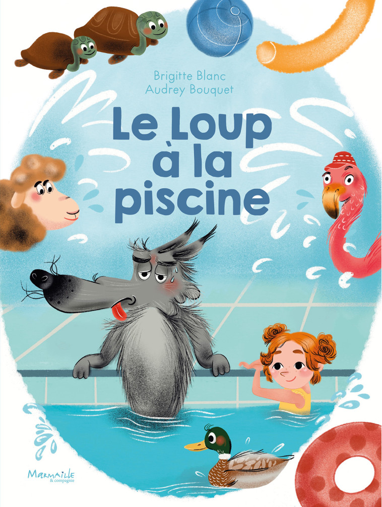 Le Loup à la piscine - Audrey Bouquet, Brigitte Blanc - MARMAILLE CIE