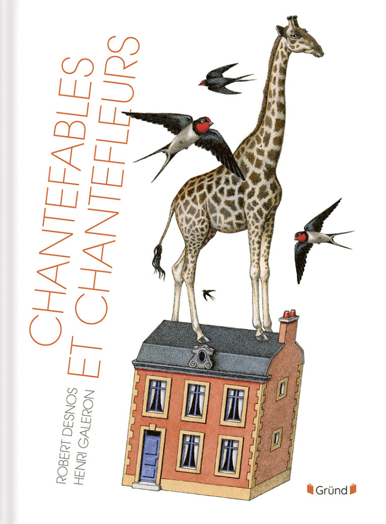 Chantefables et Chantefleurs - Robert DESNOS, Henri Galeron - GRUND