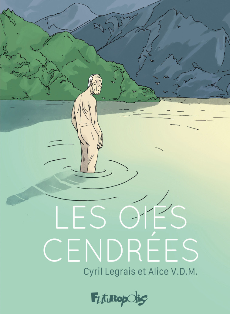 Les oies cendrées - Cyril LEGRAIS,  VDM, Alice VDM - FUTUROPOLIS