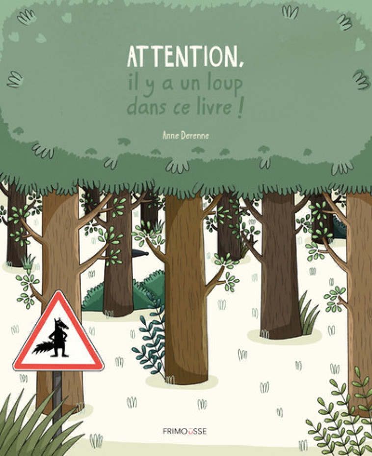 ATTENTION, IL Y A UN LOUP ! - Anne DERENNE - FRIMOUSSE