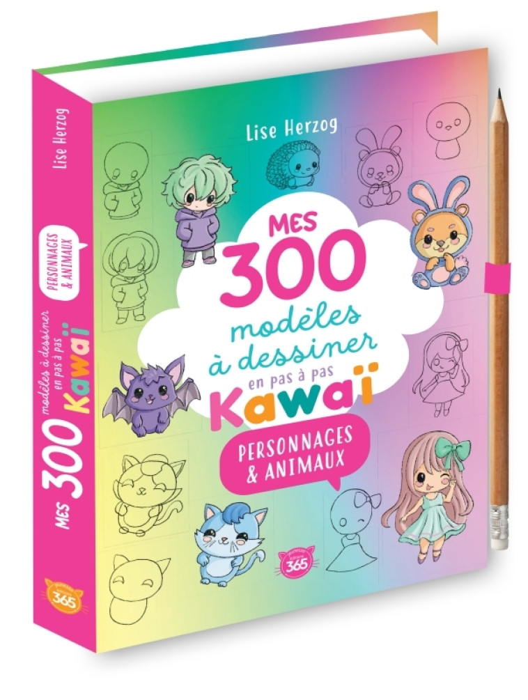 Mes 300 modèles à dessiner en pas à pas Kawaï - Personnages & animaux - Lise Herzog - 365 PARIS